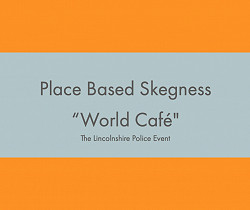 Place Based Skegness - “World Café